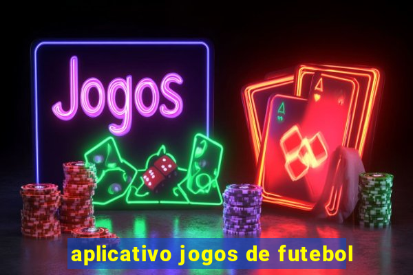 aplicativo jogos de futebol